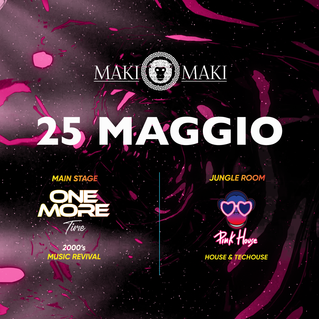 One More Time Main Stage + Pink House Jungle Room - 25 Maggio @ Maki Maki