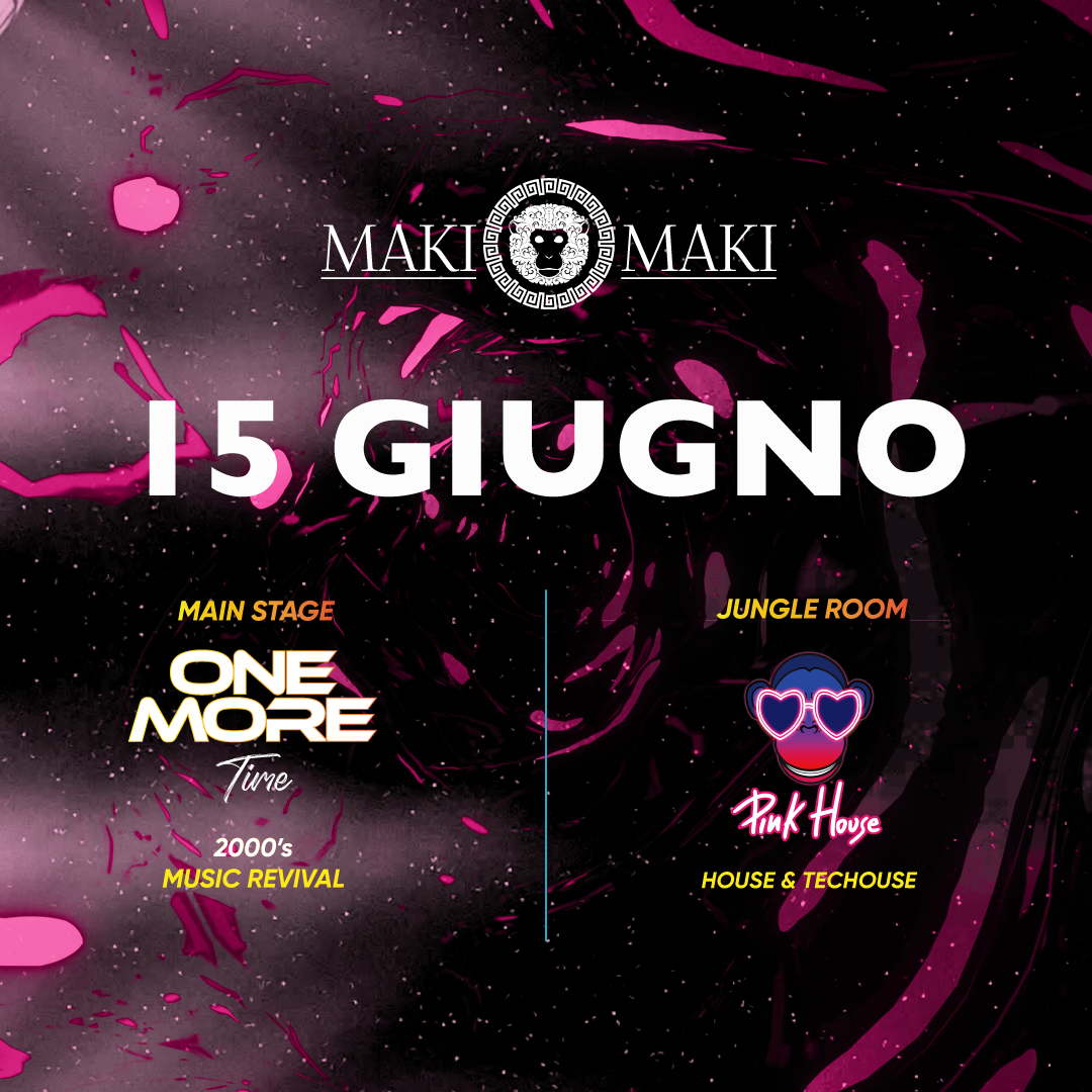One More Time Main Stage + Pink House Jungle Room - 15 Giugno @ Maki Maki