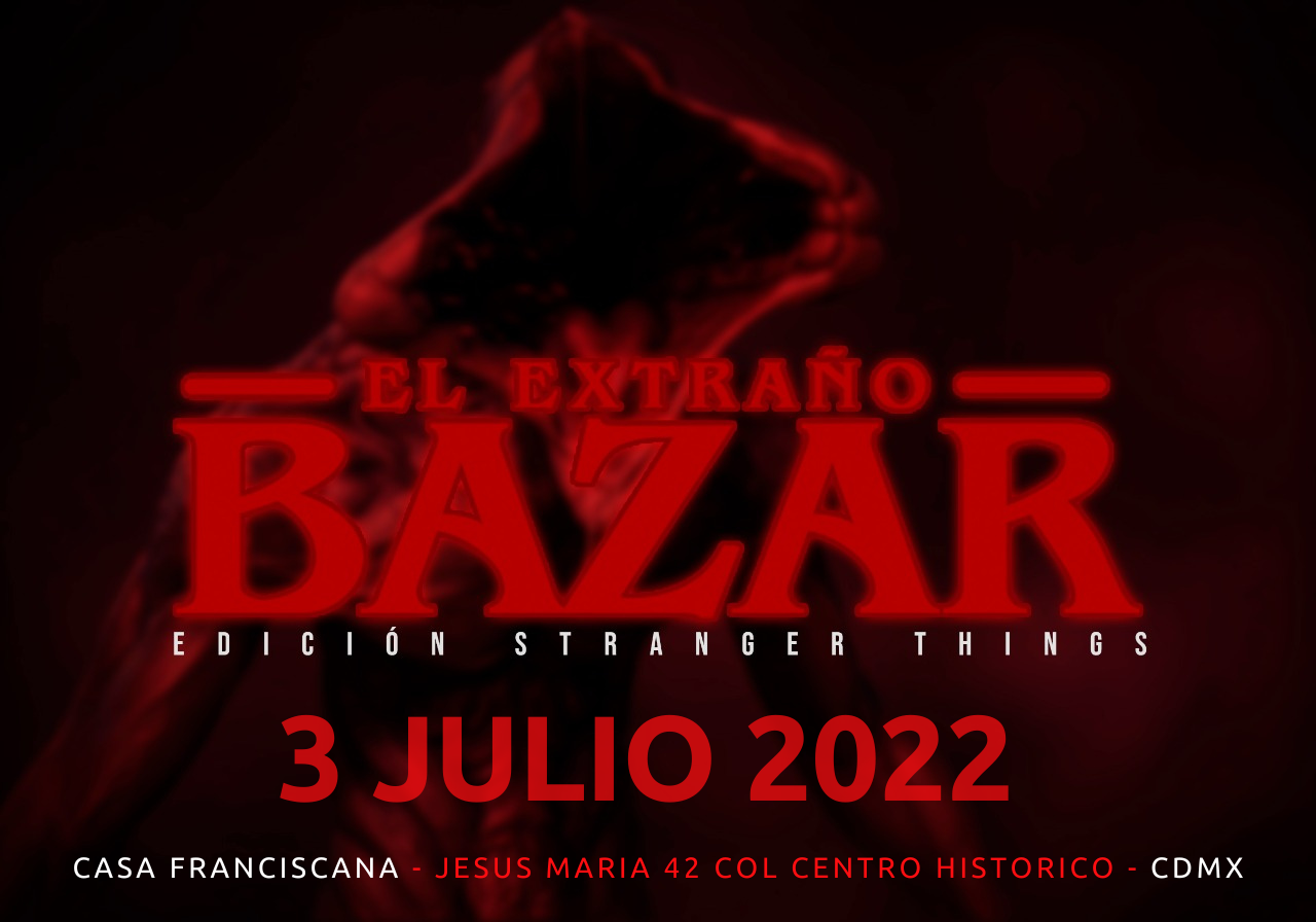 EL EXTRAÃ‘O BAZAR - EDICION STRANGER THINGS - 3 JULIO 2022