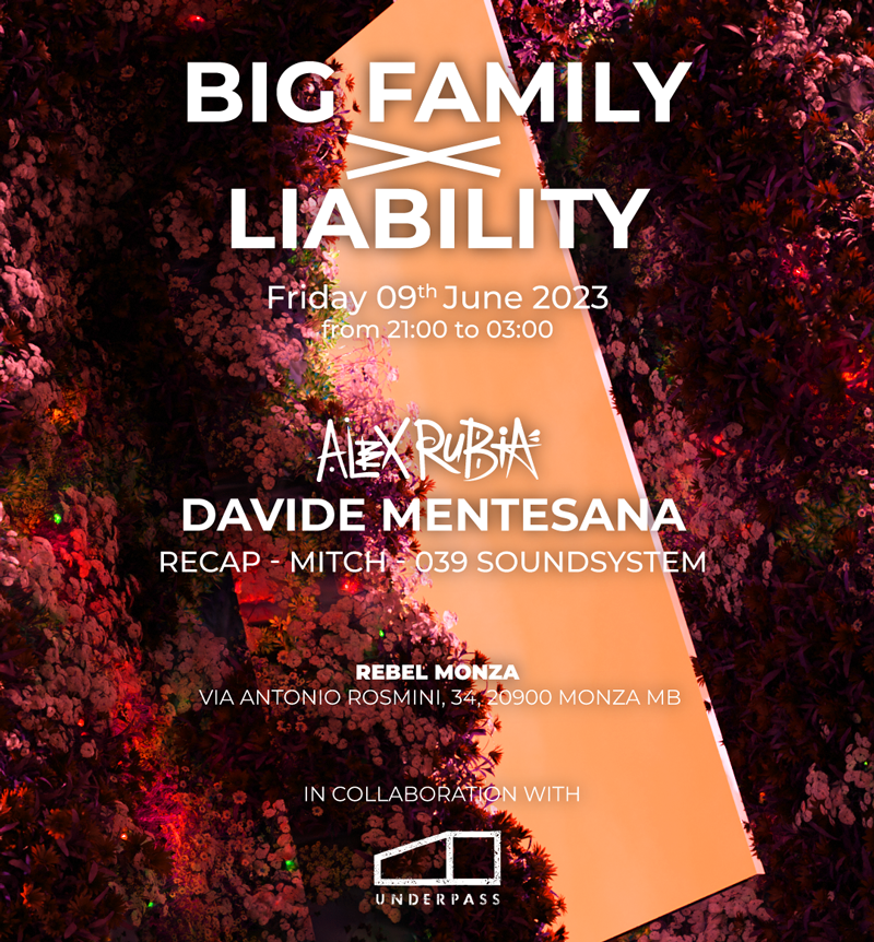 09/06 Liability x Big Family x Underpass - Alex Rubia & Davide Mentesana