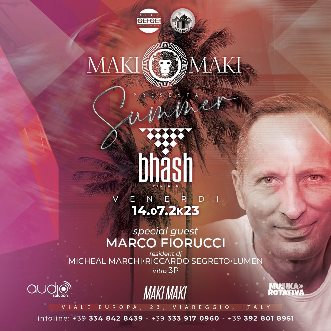 Bhash Summer Special Guest Marco Fiorucci @ Maki Maki