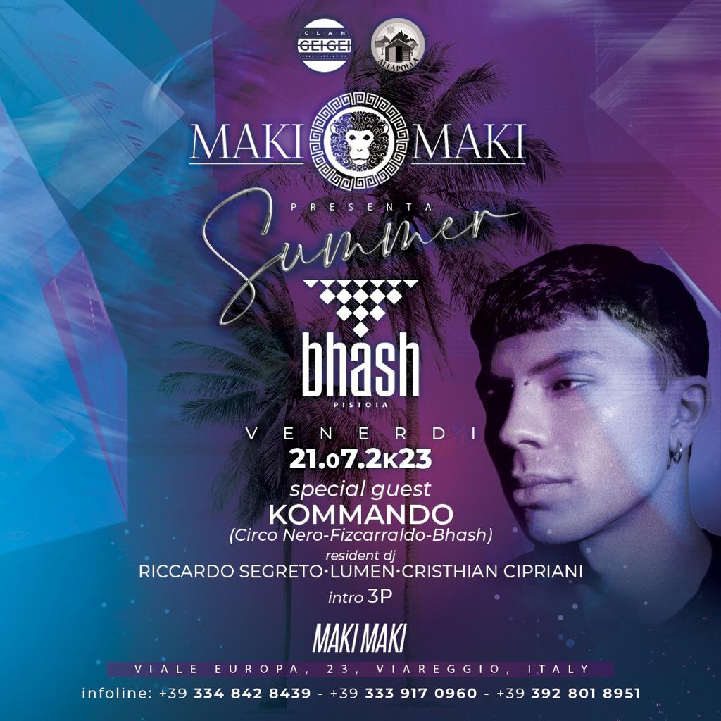 21/07 Bhash Summer presenta Kommando @ Maki Maki
