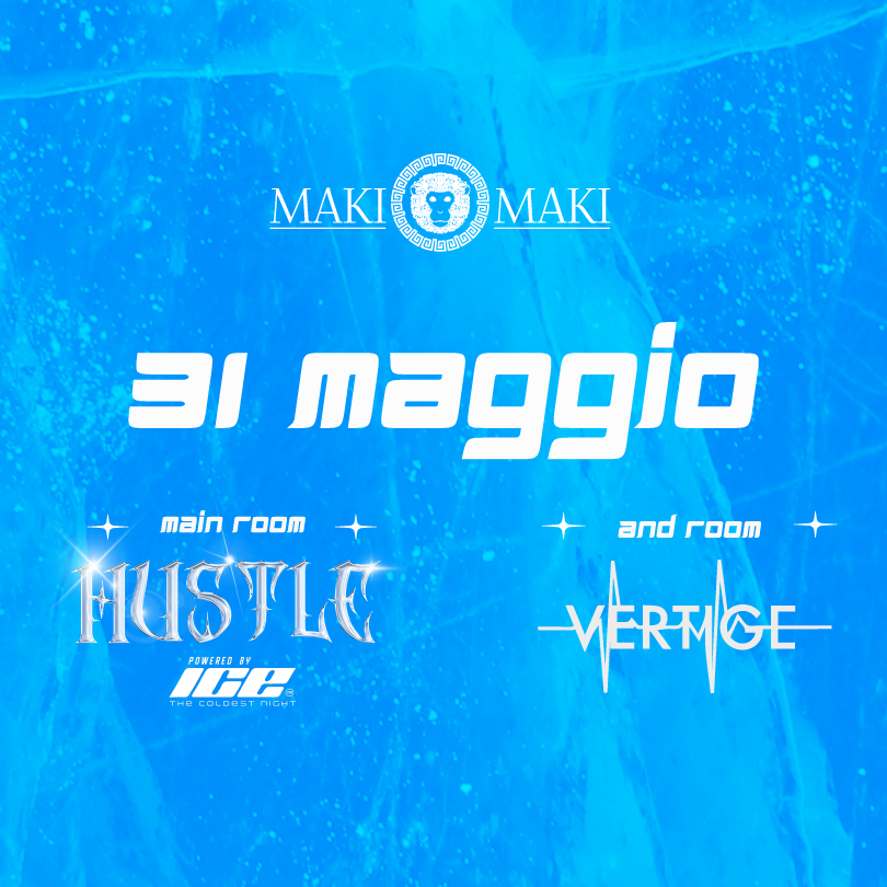 Hustle Main Room + Vertige and Room - 31 Maggio @ Maki maki