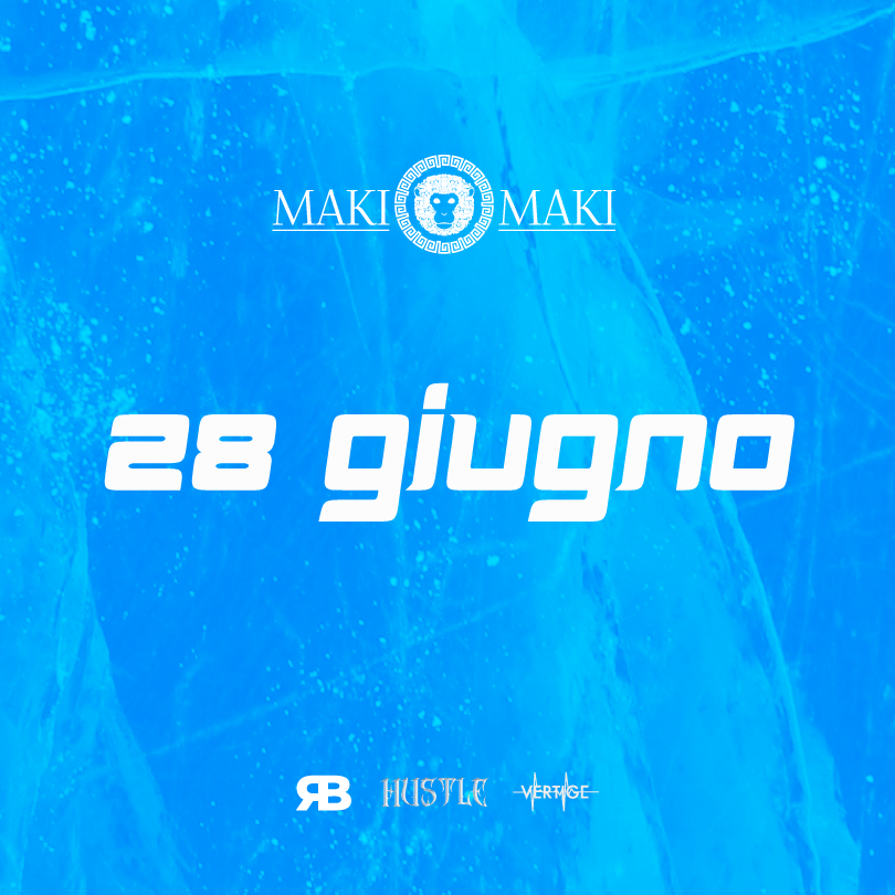 Hustle Main Room + Vertige and Room - 28 Giugno @ Maki maki