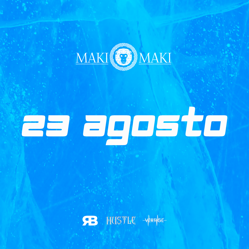 Hustle Main Room + Vertige and Room - 23 Agosto @ Maki maki