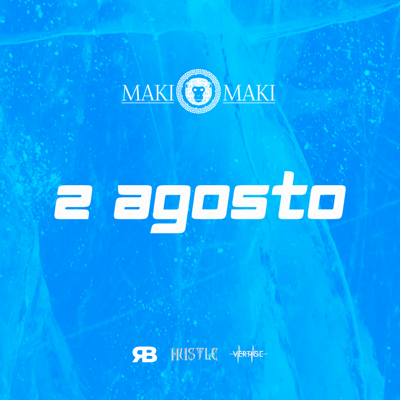 Hustle Main Room + Vertige and Room - 2 Agosto @ Maki maki