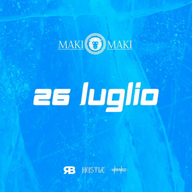 Hustle Main Room + Vertige and Room - 26 Luglio @ Maki maki