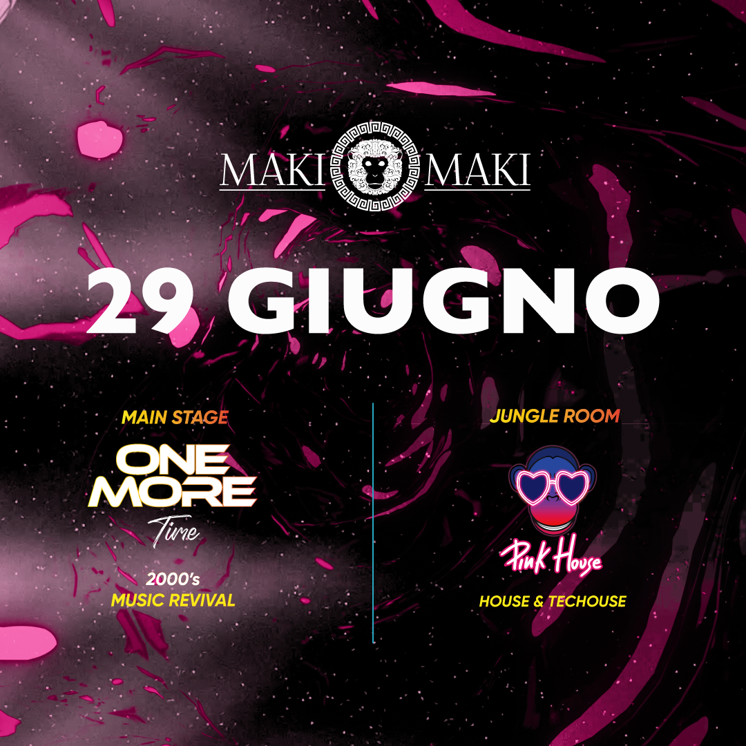 One More Time Main Stage + Atmosfere Jungle Room - 29 Giugno @ Maki Maki