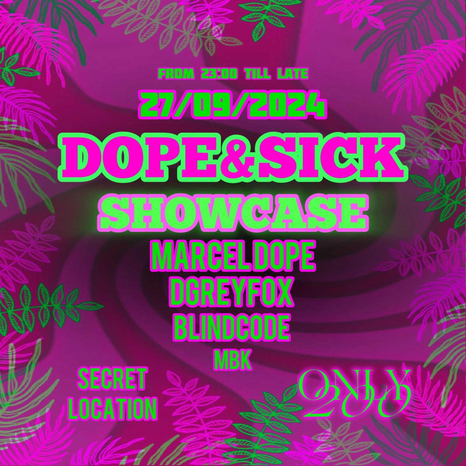 27.09 Dope & Sick e Only 200 - Secret Location