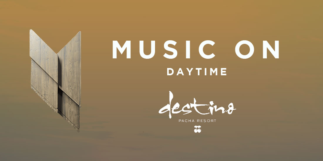 Music On Daytime @ Destino Ibiza